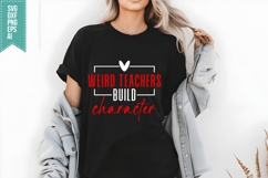 Weird Teachers Build Character Svg, Teacher Quotes Svg Product Image 1
