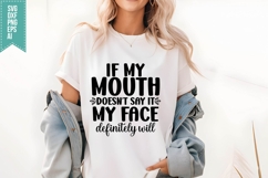 If My Mouth Doesn't Say It My Face Definitely will Svg Product Image 1