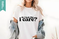 do i look like i care Svg, Sassy Quotes Svg Product Image 1