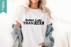 better late than ugly Svg, Sassy Quotes Svg Product Image 1