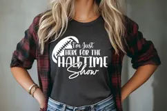 I'm Just Here for the Halftime Show Svg, Football Svg, Sport Product Image 1