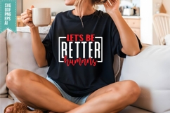 Let&#039;s Be Better Humans Svg, Motivation Svg Product Image 3