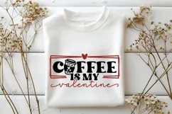 Coffee Is My Valentine Svg, Love Svg, Valentine Shirt Svg Product Image 2