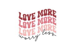 Love More Worry Less Svg, Love Svg, Valentine Shirt Svg Product Image 3