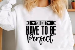 You Don&#039;t Have to Be Perfect Svg, Motivational Svg Product Image 2