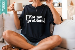 not my problem Svg, Sassy Quotes Svg Product Image 2