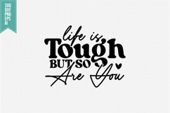 Life is Tough but So Are You Svg, Motivation Svg Product Image 3