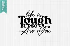 Life is Tough but So Are You Svg, Motivation Svg Product Image 3