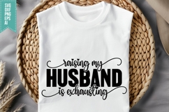 Raising my husband is exhausting Svg, Sarcastic Svg Designs Product Image 4