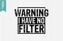 warning i have no filter Svg, Funny Sarcastic Svg Product Image 3