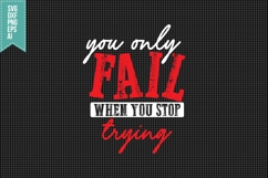You Only Fail When You Stop Trying Svg, Motivation Svg Product Image 1