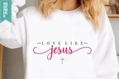 Love Like Jesus Svg, Religious Svg, Jesus God Svg Product Image 1