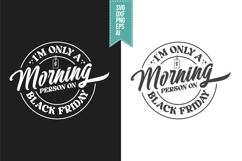 I&#039;m Only a Morning Person on Black Friday Svg Product Image 1