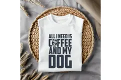 All I Need Is Coffee and My Dog Svg, Coffee Svg, Tea Cup Svg Product Image 3