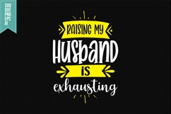 Raising My Husband is Exhausting Svg, Funny Sarcastic Svg Product Image 1