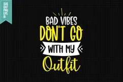 Bad Vibes Don't Go with My Outfit Svg, Funny Sarcastic Svg Product Image 1