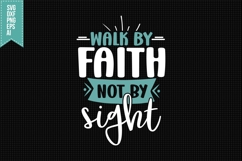 Walk by Faith Not by Sight Svg, Faith Svg, Bible Svg Product Image 1