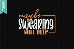 Maybe Swearing Will Help Svg, Funny Sarcastic Svg Product Image 3