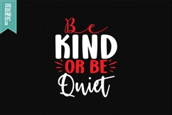 Be Kind or Be Quiet Svg, Motivation Svg Product Image 1