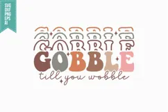 Gobble Till You Wobble Svg, Autumn Svg, Fall Svg Designs Product Image 1