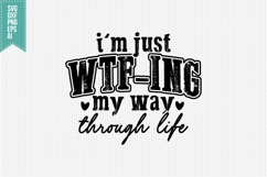 I'm just wtf-ing my way through life Svg, Sarcastic Svg Product Image 3