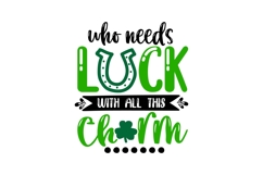Who Needs Luck with All This Charm Svg, St. Patrick&#039;s Day Product Image 3