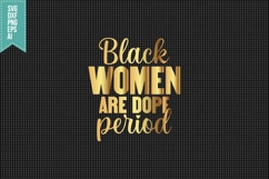 Black Women Are Dope Period Svg, Black Girl Svg Product Image 1