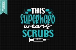 This Superhero Wears Scrubs Svg, Nurse Quotes Svg Product Image 1