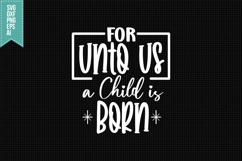 For Unto Us a Child is Born Svg, Christmas Svg, Xmas Svg Product Image 1