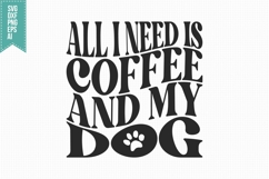 All I Need Is Coffee And My Dog Svg, Trendy Coffee Svg Product Image 3