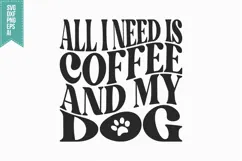 All I Need Is Coffee And My Dog Svg, Trendy Coffee Svg Product Image 3
