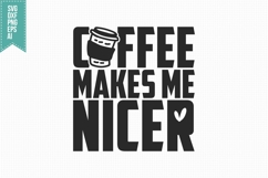 Coffee Makes Me Nicer Svg, Trendy Coffee Svg Product Image 3