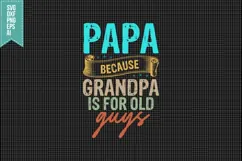 papa because grandpa is for old guys Svg, Father's Day Svg Product Image 1