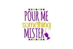 Pour Me Something Mister Svg, Mardi Gras Svg Product Image 1