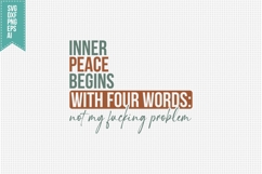 Inner Peace Begins with Four Words Svg, Funny Sarcastic Svg Product Image 1
