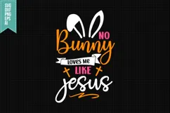 No Bunny Loves Me Like Jesus Svg, Religious Svg, Jesus Svg Product Image 1