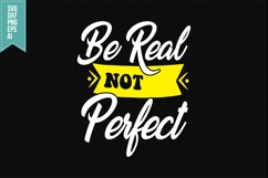 Be Real Not Perfect Svg, Funny Sarcastic Svg Product Image 1