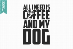 All I Need Is Coffee And My Dog Svg, Trendy Coffee Svg Product Image 3