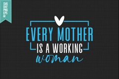Every Mother is a Working Woman Svg, Mother&#039;s Day Svg Product Image 1