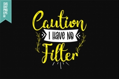 Caution I Have No Filter Svg, Funny Sarcastic Svg Product Image 1