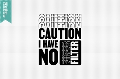 caution i have no filter Svg, Funny Sarcastic Svg Product Image 1