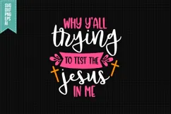 Why Y'all Trying to Test the Jesus in Me Svg, Religious Svg Product Image 1