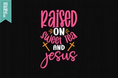 Raised on Sweet Tea and Jesus Svg, Religious Svg Product Image 1