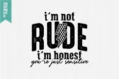 I'm not rude I'm honest you're just sensitive Svg Product Image 3