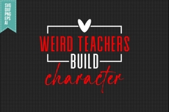 Weird Teachers Build Character Svg, Teacher Quotes Svg Product Image 3