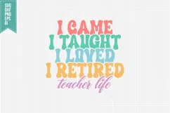 I Came I Taught I Loved I Retired Teacher Life Svg Product Image 2