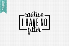 Caution I Have No Filter Svg, Funny Sarcastic Svg Product Image 1