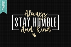 Always Stay Humble and Kind Svg, Inspirational Svg Product Image 1