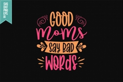 Good Moms Say Bad Words Svg, Funny Sarcastic Svg Product Image 3