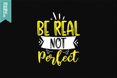 Be Real Not Perfect Svg, Funny Sarcastic Svg Product Image 1
